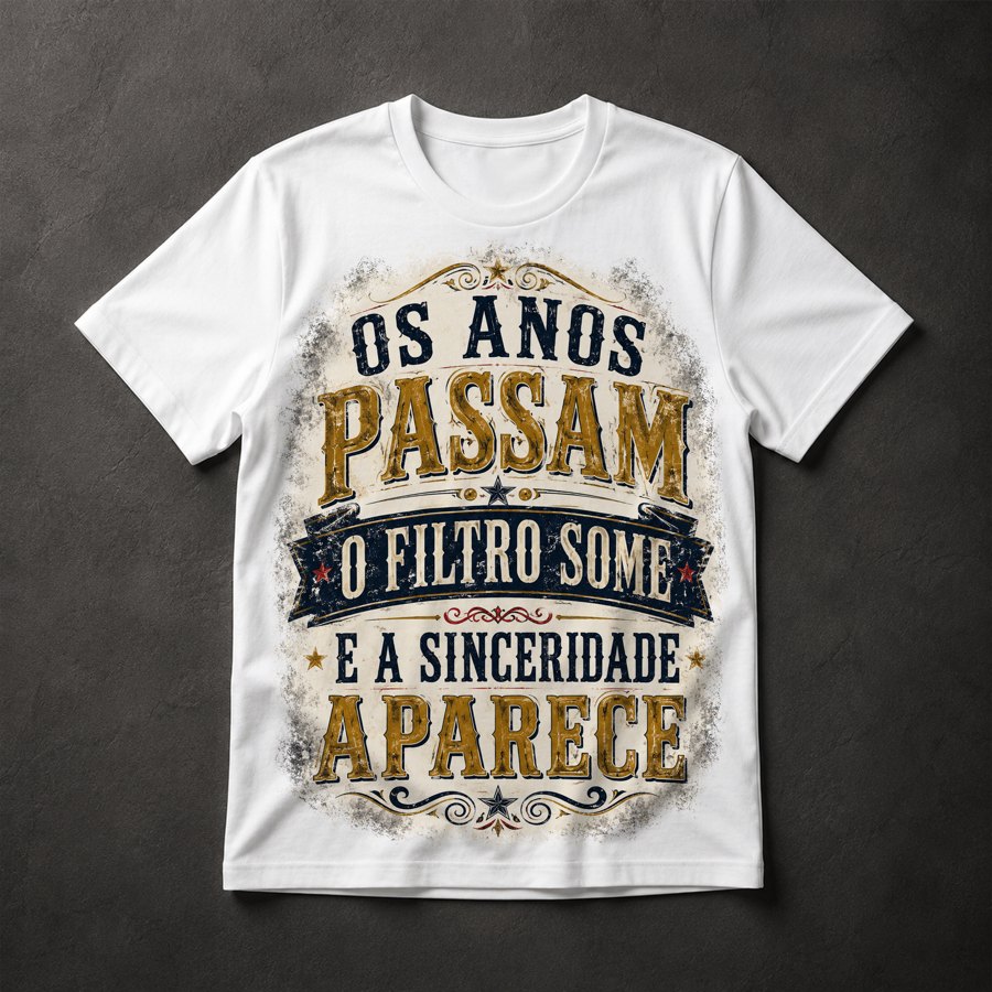 Camiseta Frase Envelhecimento Sinceridade