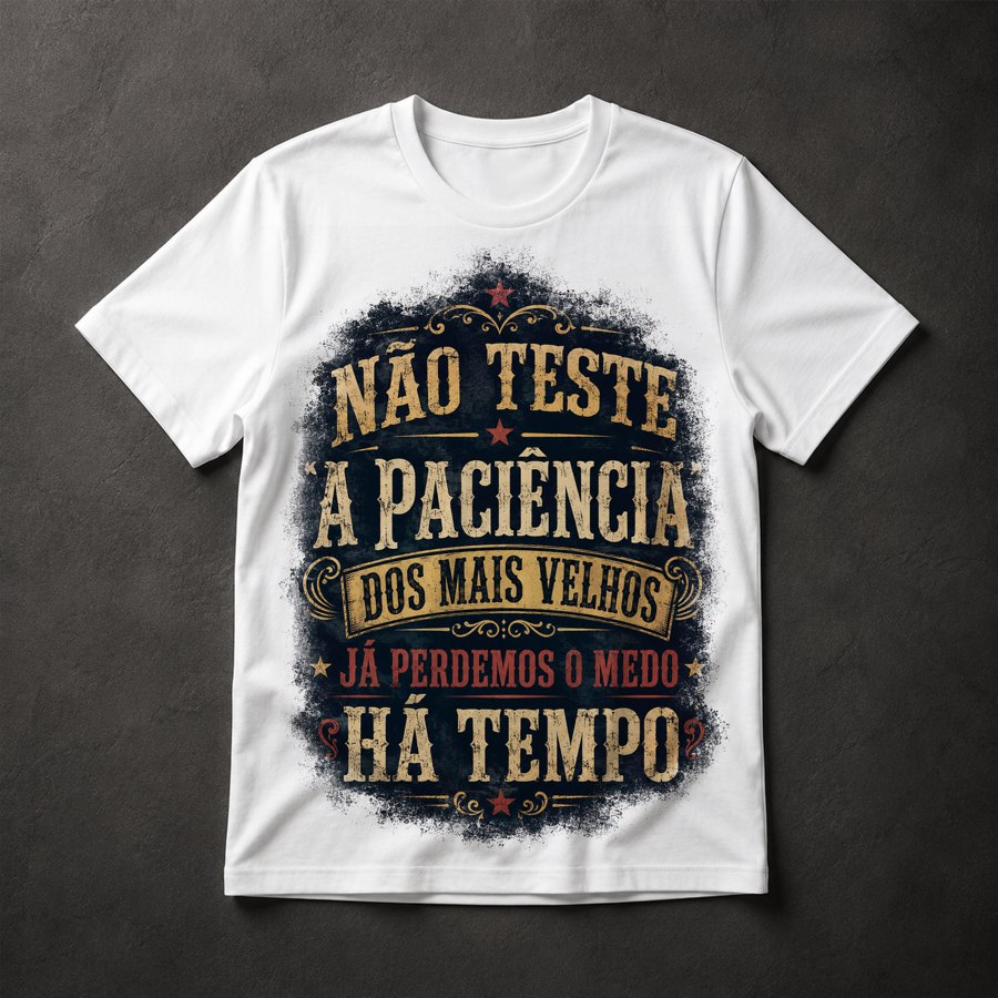 Camiseta Paciência Mais Velhos